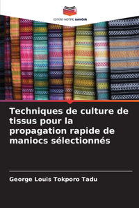 Techniques de culture de tissus pour la propagation rapide de maniocs sélectionnés
