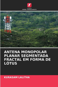 Antena Monopolar Planar Segmentada Fractal Em Forma de Lótus