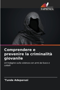 Comprendere e prevenire la criminalità giovanile