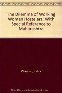 THE Dilemma of Working Women HostelersWith Special Reference to Maharashtra
