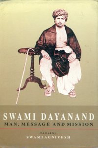 Swami Dayanand: Man, Message and Mission