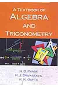 A Textbook of Algebra and Trigonometry