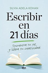 Escribir en 21 dias. Encuentra tu voz y libera tu creatividad