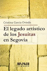 El legado artistico de los jesuitas en Segovia