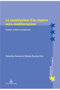 La Construction d'Un Espace Euro-Méditerranéen