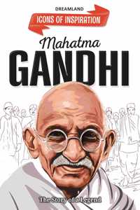 Mahatma Gandhi Icons of Inspiration Illustrated Biography for Kids Age 6 - 12 Years
