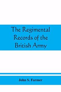 The regimental records of the British Army