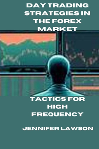 Day Trading Strategies in the Forex Market