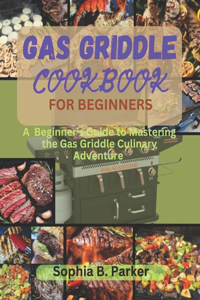 Gas griddle cookbook for beginners