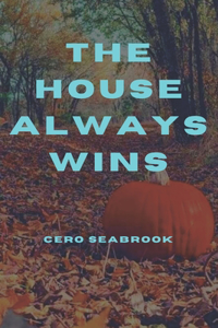 The House Always Wins