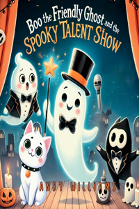 Boo the Friendly Ghost and the Spooky Talent Show
