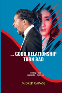 ... Good Relationship Turn Bad