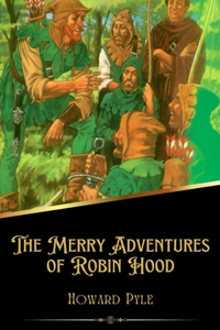 Merry Adventures of Robin Hood (Illustrated)