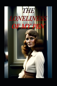 Loneliness of My Pen