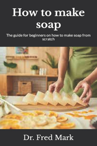 How to make soap