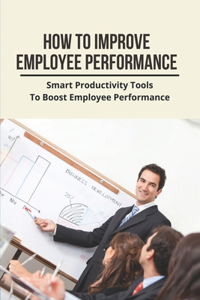 How To Improve Employee Performance