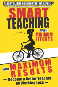 Smart Teaching with Minimum Efforts and Maximum Results