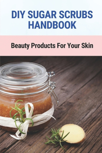 DIY Sugar Scrubs Handbook