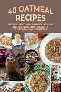 40 Oatmeal Recipes