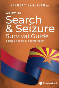 Arizona Search & Seizure Survival Guide