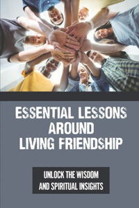 Essential Lessons Around Living Friendship