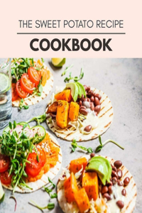 The Sweet Potato Recipe Cookbook