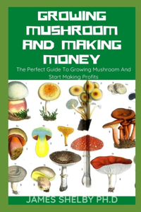 Growing Mushroom and Making Money