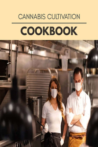 Cannabis Cultivation Cookbook
