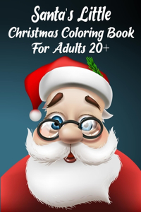 Santa's Little Christmas Coloring Book For Adults 20+