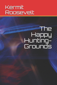 The Happy Hunting-Grounds