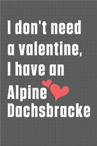 I don't need a valentine, I have an Alpine Dachsbracke