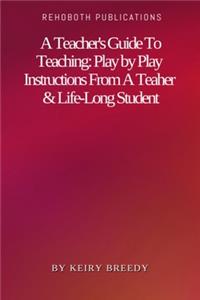 A Teacher's guide to teaching