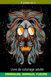 3 livres en 1 livre de coloriage adulte Mandalas, animaux, fleurs