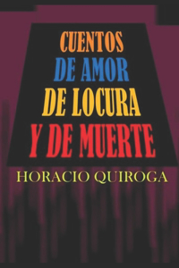 Cuentos de Amor, de Locura y de Muerte