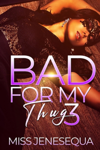 Bad For My Thug 3