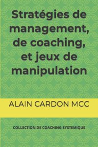 Stratégies de management, de coaching, et jeux de manipulation