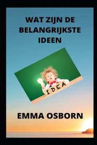 Wat Zijn de Belangrijkste Ideen