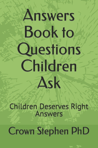 Answers Book to Questions Children Ask