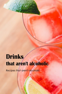 Drinks that aren't alcoholic