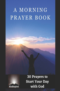 Morning Prayer Book - 30 Prayers to Start Your Day with God