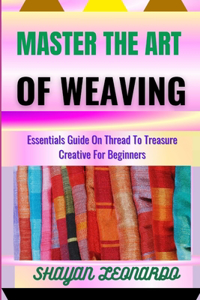 Master the Art of Weaving