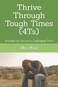 Thrive Through Tough Times (4Ts)