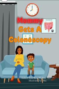 Mommy Gets A Colonoscopy