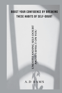 Boost Your Confidence by Breaking These Habits of Self-Doubt