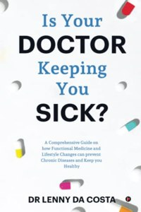 Is Your Doctor Keeping You Sick?