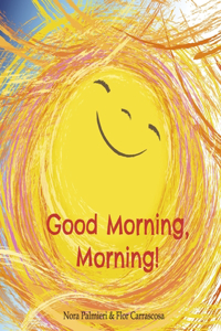 Good Morning, Morning! Good Night, Night!