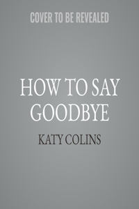 How to Say Goodbye