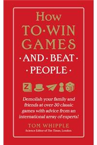 How to Win Games and Beat People