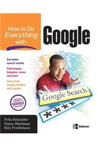 How to Do Everything with Google