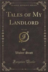Tales of My Landlord, Vol. 1 of 4 (Classic Reprint)